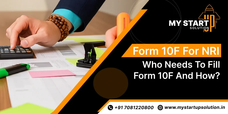 Form 10F for NRI: Who Needs to Fill Form 10F and How?