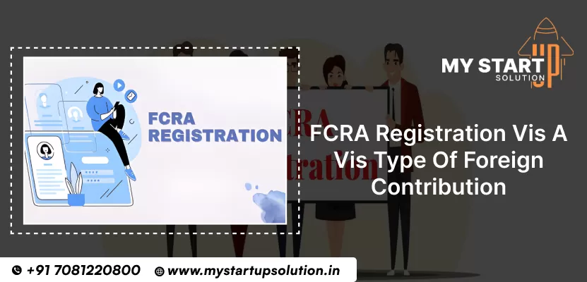 FCRA Registration vis a vis Type of Foreign Contribution