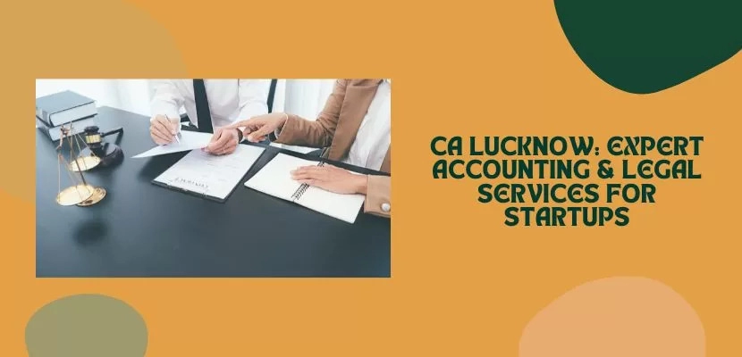 CA Lucknow: Expert Accounting & Legal Services for Startups